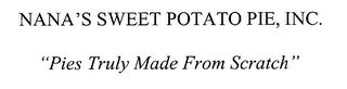 NANA'S SWEET POTATO PIE, INC. "PIES TRULY MADE FROM SCRATCH"