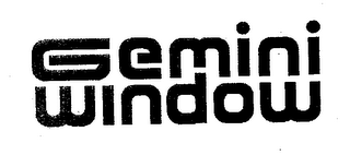 GEMINI WINDOW