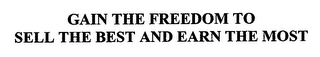 GAIN THE FREEDOM TO SELL THE BEST AND EARN THE MOST