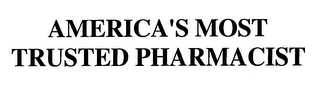 AMERICA'S MOST TRUSTED PHARMACIST