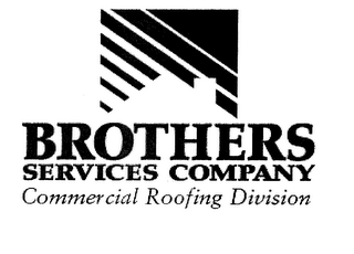 BROTHERS SERVICES COMPANY COMMERCIAL ROOFING DIVISION