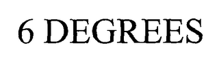 6 DEGREES