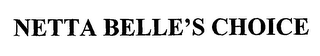NETTA BELLE'S CHOICE