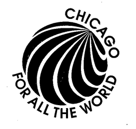 CHICAGO FOR ALL THE WORLD