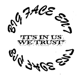 BIG FACE ENT "IT'S IN US WE TRUST"