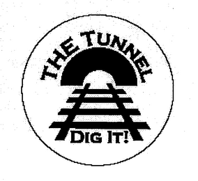 THE TUNNEL DIG IT!