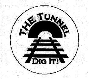 THE TUNNEL DIG IT!