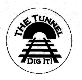 THE TUNNEL DIG IT!
