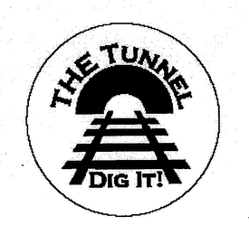 THE TUNNEL DIG IT!