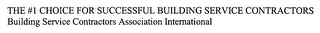 THE #1 CHOICE FOR SUCCESSFUL BUILDING SERVICE CONTRACTORS BUILDING SERVICE CONTRACTORS ASSOCIATION INTERNATIONAL