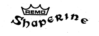 REMO SHAPERINE