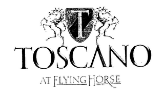 T TOSCANO AT FLYING HORSE