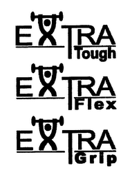 EXTRA TOUGH EXTRA FLEX EXTRA GRIP