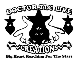 DOCTORS TLC LIVE CREATIONS BIG HEART REACHING FOR THE STARS