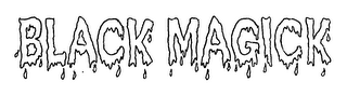 BLACK MAGICK