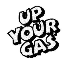 UP YOUR GAS