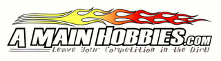 A MAIN HOBBIES.COM LEAVE YOUR COMPETITION IN THE DIRT!