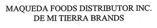 MAQUEDA FOODS DISTRIBUTOR INC. DE MI TIERRA BRANDS