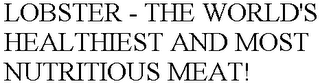 LOBSTER - THE WORLD'S HEALTHIEST AND MOST NUTRITIOUS MEAT!
