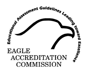 EAGLE ACCREDITATION COMMISSION EDUCATIONAL ASSESSMENT GUIDELINES LEADING TOWARD EXCELLENCE