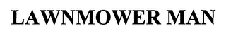 LAWNMOWER MAN
