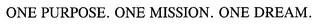 ONE PURPOSE. ONE MISSION. ONE DREAM.