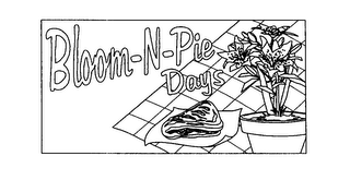 BLOOM-N-PIE DAYS