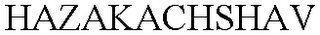 HAZAKACHSHAV