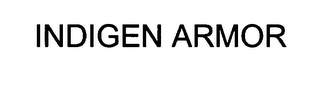 INDIGEN ARMOR