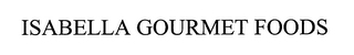 ISABELLA GOURMET FOODS