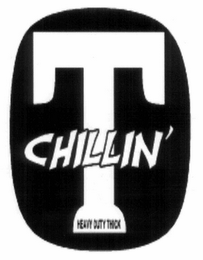 T CHILLIN' HEAVY DUTY THICK