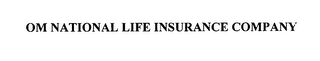 OM NATIONAL LIFE INSURANCE COMPANY