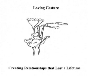 LOVING GESTURE CREATING RELATIONSHIPS THAT LAST A LIFETIME