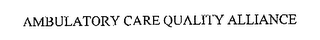 AMBULATORY CARE QUALITY ALLIANCE