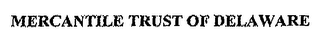 MERCANTILE TRUST OF DELAWARE