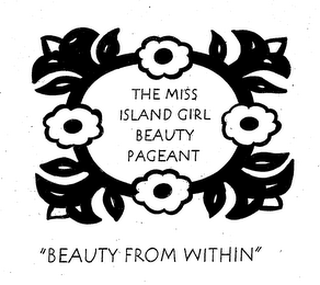 THE MISS ISLAND GIRL BEAUTY PAGEANT "BEAUTY FROM WITHIN"