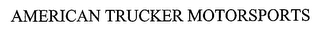 AMERICAN TRUCKER MOTORSPORTS