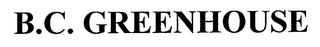 B.C. GREENHOUSE