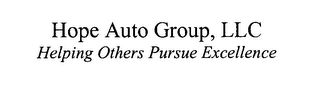 HOPE AUTO GROUP, LLC HELPING OTHERS PURSUE EXCELLENCE