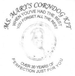 MS. MARY'S CORNDOG KIT WHEN YOU'VE HAD THE BEST YOU FORGET ALL THE REST OVER 30 YEARS OF PERFECTION JUST FOR YOU