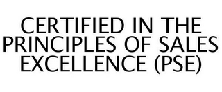 CERTIFIED IN THE PRINCIPLES OF SALES EXCELLENCE (PSE)