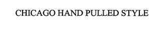 CHICAGO HAND PULLED STYLE