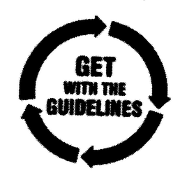 GET WITH THE GUIDELINES