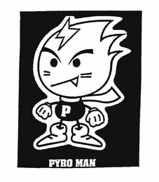 P PYRO MAN