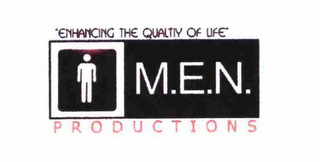 "ENHANCING THE QUALITY OF LIFE" M.E.N. PRODUCTIONS