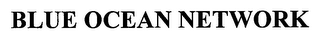 BLUE OCEAN NETWORK