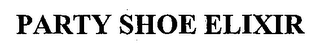 PARTY SHOE ELIXIR