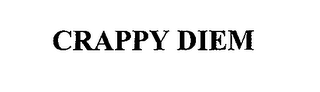 CRAPPY DIEM