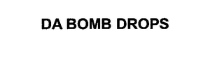 DA BOMB DROPS