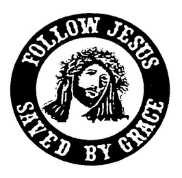 FOLLOW JESUS SAVED BY GRACE